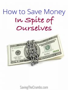 How to Save In Spite of Ourselves