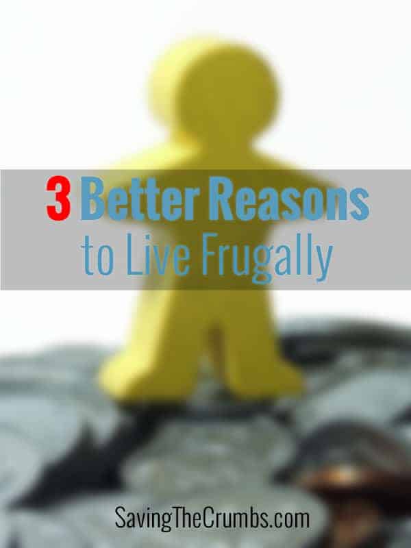 3 Better Reasons Why You Should Live Frugally
