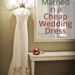How I Got Married in a Cheap Wedding Dress