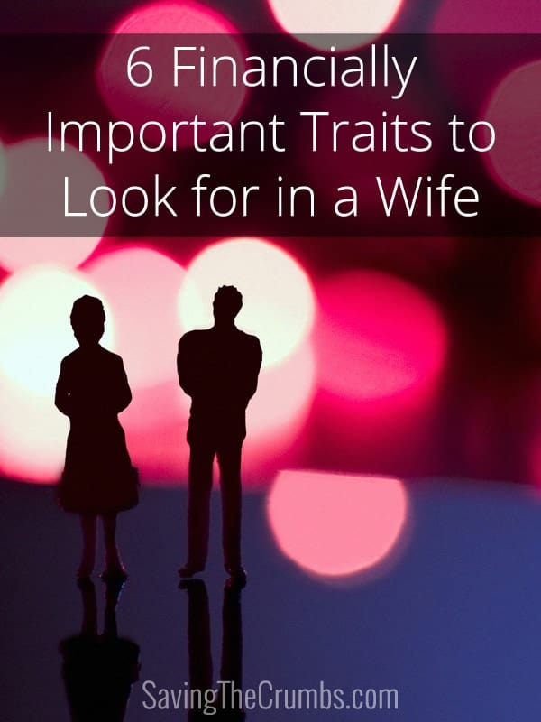 6 Financially Important Traits to Look for in a Wife