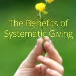 The Benefits of Systematic Giving
