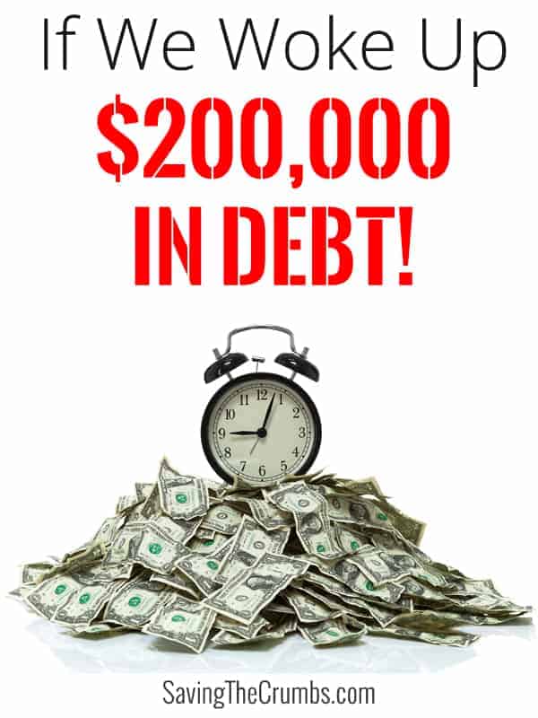 If We Woke Up $200,000 in Debt!