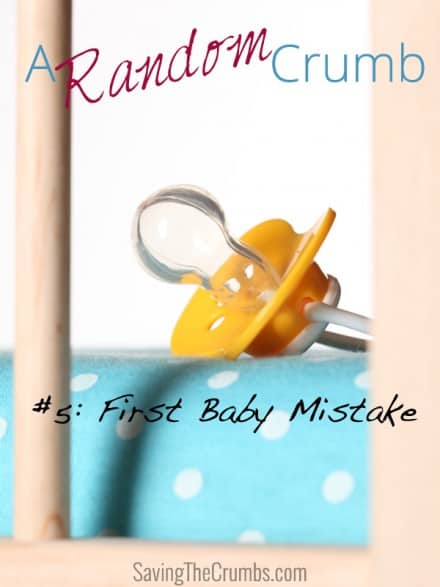 A Random Crumb #5:  First Baby Mistake