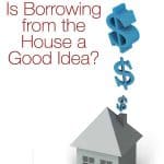 Is Borrowing from the House a Good Idea?