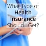 What Type of Health Insurance Should I Get?