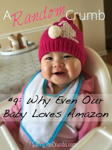 Random Crumb #9: Why Even Our Baby Loves Amazon