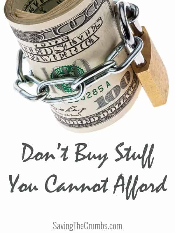 Don’t Buy Stuff You Cannot Afford