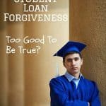 Student Loan Forgiveness: Too Good To Be True?
