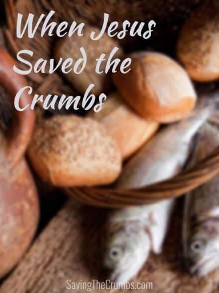 When Jesus Saved the Crumbs
