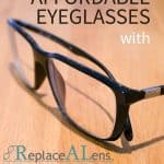 Affordable Eyeglasses with ReplaceALens